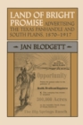 Land of Bright Promise : Advertising the Texas Panhandle and South Plains, 1870-1917 - Book