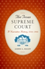 The Texas Supreme Court : A Narrative History, 1836-1986 - Book