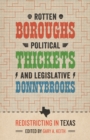 Rotten Boroughs, Political Thickets, and Legislative Donnybrooks : Redistricting in Texas - Book