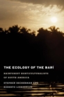 The Ecology of the Bari : Rainforest Horticulturalists of South America - Book