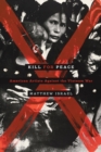 Kill for Peace : American Artists Against the Vietnam War - Book