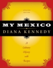 My Mexico : A Culinary Odyssey with Recipes - Book