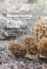 Texas Mushrooms : A Field Guide - Book