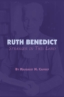 Ruth Benedict : Stranger in This Land - Book