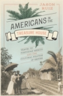 Americans in the Treasure House : Travel to Porfirian Mexico and the Cultural Politics of Empire - Book