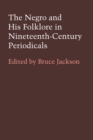 The Negro and His Folklore in Nineteenth-Century Periodicals - Book