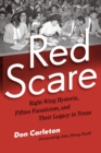 Red Scare : Right-Wing Hysteria, Fifties Fanaticism, and Their Legacy in Texas - Book