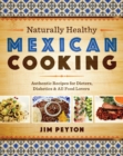 Naturally Healthy Mexican Cooking : Authentic Recipes for Dieters, Diabetics & All Food Lovers - eBook