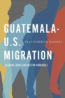 Guatemala-U.S. Migration : Transforming Regions - Book