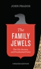 The Family Jewels : The CIA, Secrecy, and Presidential Power - Book