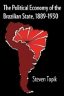 The Political Economy of the Brazilian State, 1889-1930 - Book