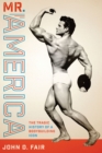 Mr. America : The Tragic History of a Bodybuilding Icon - John D. Fair