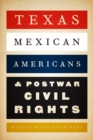 Texas Mexican Americans and Postwar Civil Rights - Book