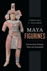 Maya Figurines : Intersections between State and Household - Book