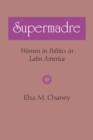 Supermadre : Women in Politics in Latin America - Book