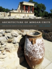 Architecture of Minoan Crete : Constructing Identity in the Aegean Bronze Age - eBook