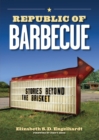 Republic of Barbecue : Stories Beyond the Brisket - eBook