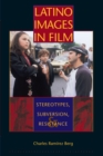 Latino Images in Film : Stereotypes, Subversion, and Resistance - eBook