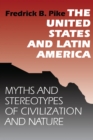 The United States and Latin America : Myths and Stereotypes of Civilization and Nature - Book