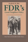 FDR's Good Neighbor Policy : Sixty Years of Generally Gentle Chaos - eBook