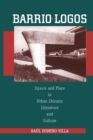 Barrio-Logos : Space and Place in Urban Chicano Literature and Culture - Book