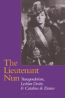 The Lieutenant Nun : Transgenderism, Lesbian Desire, and Catalina de Erauso - Book