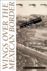 Wings over the Mexican Border : Pioneer Military Aviation in the Big Bend - eBook