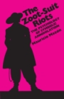 The Zoot-Suit Riots : The Psychology of Symbolic Annihilation - Book