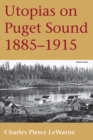 Utopias on Puget Sound, 1885-1915 - eBook