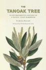 The Tanoak Tree : An Environmental History of a Pacific Coast Hardwood - Book