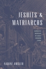 Jesuits and Matriarchs : Domestic Worship in Early Modern China - Book