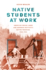 Native Students at Work : American Indian Labor and Sherman Institute's Outing Program, 1900-1945 - Book
