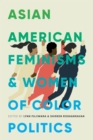 Asian American Feminisms and Women of Color Politics - Book