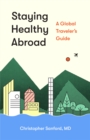 Staying Healthy Abroad : A Global Traveler's Guide - Book