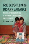 Resisting Disappearance : Military Occupation and Women's Activism in Kashmir - Book