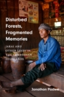 Disturbed Forests, Fragmented Memories : Jarai and Other Lives in the Cambodian Highlands - Book