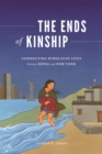 The Ends of Kinship : Connecting Himalayan Lives between Nepal and New York - Book