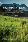 Mountains of Blame : Climate and Culpability in the Philippine Uplands - Book