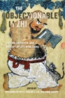 The Objectionable Li Zhi : Fiction, Criticism, and Dissent in Late Ming China - Book