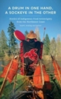 A Drum in One Hand, a Sockeye in the Other : Stories of Indigenous Food Sovereignty from the Northwest Coast - Book