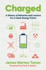 Charged : A History of Batteries and Lessons for a Clean Energy Future - Book