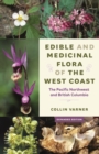 Edible and Medicinal Flora of the West Coast : The Pacific Northwest and British Columbia - Book