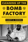 Cleaning Up the Bomb Factory : Grassroots Activism and Nuclear Waste in the Midwest - Book