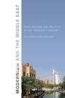 Modernism and the Middle East : Architecture and Politics in the Twentieth Century - Sandy Isenstadt
