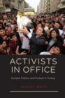 Activists in Office : Kurdish Politics and Protest in Turkey - eBook