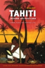 Tahiti Beyond the Postcard : Power, Place, and Everyday Life - eBook