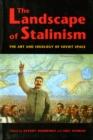 The Landscape of Stalinism : The Art and Ideology of Soviet Space - eBook