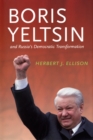 Boris Yeltsin and Russia's Democratic Transformation - eBook