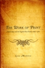 The Work of Print : Authorship and the EnglishText Trades, 1660-1760 - eBook