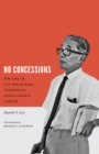 No Concessions : The Life of Yap Thiam Hien, Indonesian Human Rights Lawyer - eBook